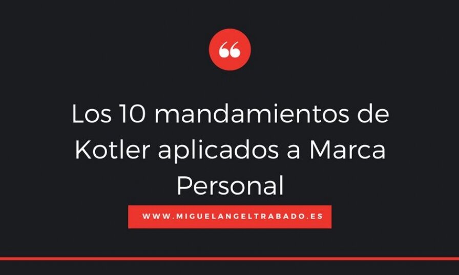 Los 10 mandamientos de Kotler aplicados a Marca Personal